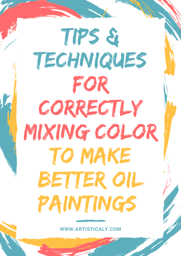 Tips-Techniques-for-Correctly-Mixing-Color-to-make-Better-Oil-Paintings