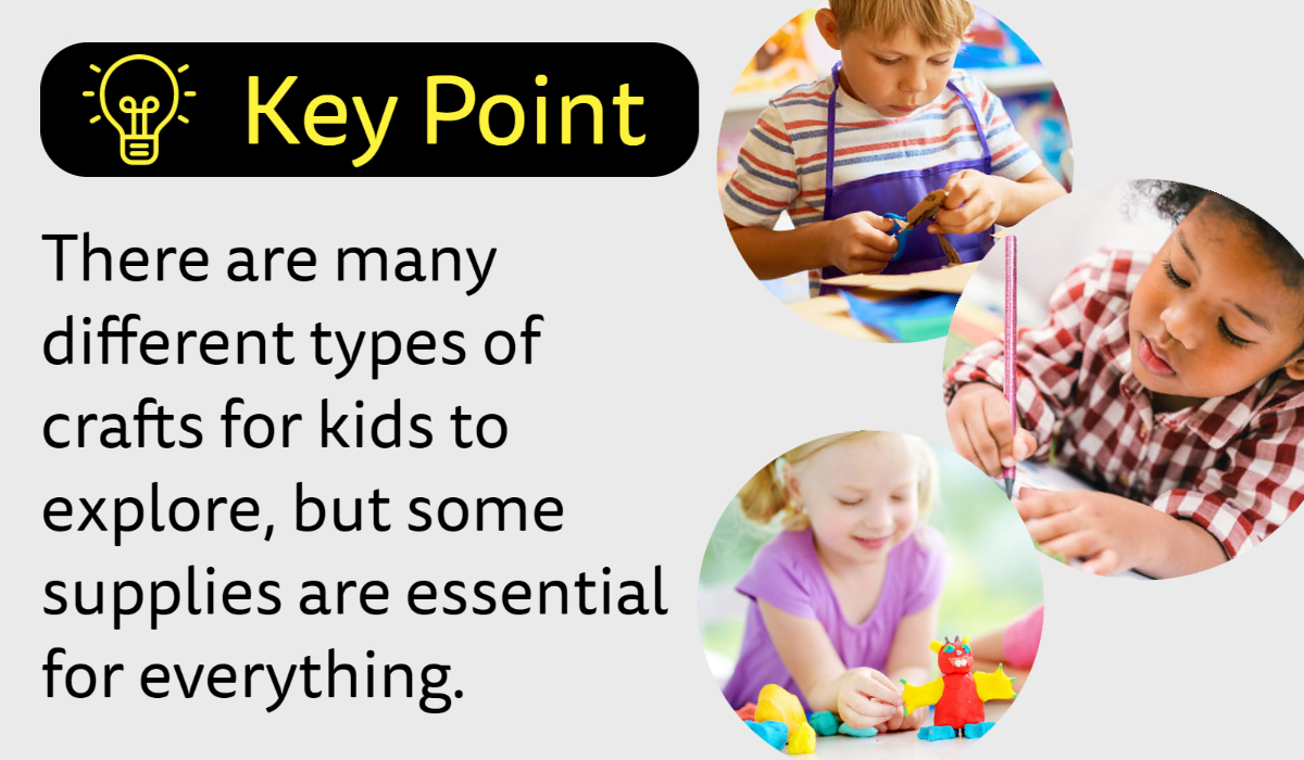 There are different types of crafts for kids but some essential supplies are needed for everything
